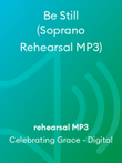 Be Still (Soprano Rehearsal MP3)