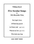 Five Byrd Songs for SSA Recorder Trios