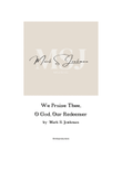We Praise Thee, O God, Our Redeemer