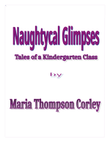 Naughtycal Glimpses: Tales from a Kindergarten Class