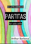 Six Latin American Partitas - for solo cello