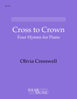 Cross to Crown: Four Hymns for Piano