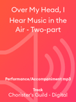 Over My Head, I Hear Music in the Air - Two-part