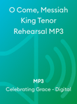 O Come, Messiah King Tenor Rehearsal MP3