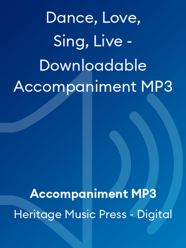 Dance, Love, Sing, Live - Downloadable Accompaniment MP3