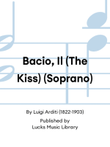 Bacio, Il (The Kiss) (Soprano)