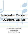 Hungarian Concert Overture, Op. 136