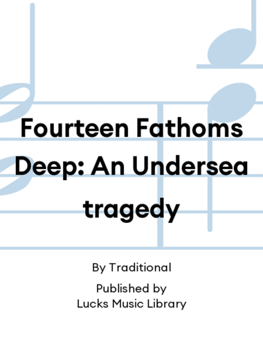 Fourteen Fathoms Deep: An Undersea tragedy