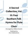 A Sacred Collection, Vol. III: Four Southern Folk Hymns for Flute Choir