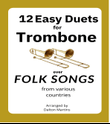12 Easy Trombone Duets over folk songs from different countries