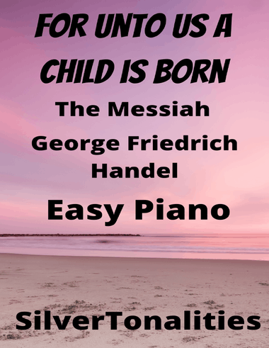 For Unto Us a Child Is Born Messiah Easy Piano Standard Notation Sheet Music