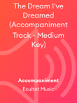 The Dream I've Dreamed (Accompaniment Track - Medium Key) mini preview