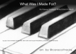 What Was I Made For?