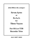 Seven Hilton Ayres for SSA and TTB Recorder Trios