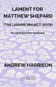 Lament for Matthew Shepard ('The Laramie Project' Suite) for SATB & Flex-Orchestra - Grade 4