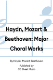 Haydn, Mozart & Beethoven: Major Choral Works