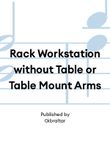 Rack Workstation without Table or Table Mount Arms