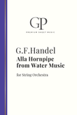 Alla Hornpipe from Water Music by Georg Friedrich Handel for String Orchestra