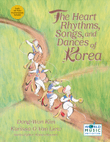 The Heart Rhythms, Songs, and Dances of Korea