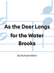 As the Deer Longs for the Water Brooks