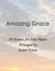 Amazing Grace (10 Hymn Arrangements for Solo Piano)