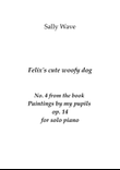 Felix's cute woofy dog Op. 14 No. 4 from the book Paintings by my pupils
