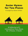 Easter Hymns for Two Pianos (A Collection of 5 Piano Duets for 2 Pianos, 4 Hands)