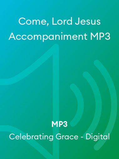 Come, Lord Jesus Accompaniment MP3