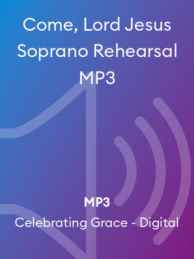 Come, Lord Jesus Soprano Rehearsal MP3