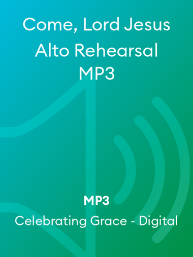 Come, Lord Jesus Alto Rehearsal MP3