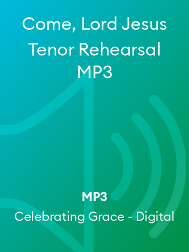 Come, Lord Jesus Tenor Rehearsal MP3