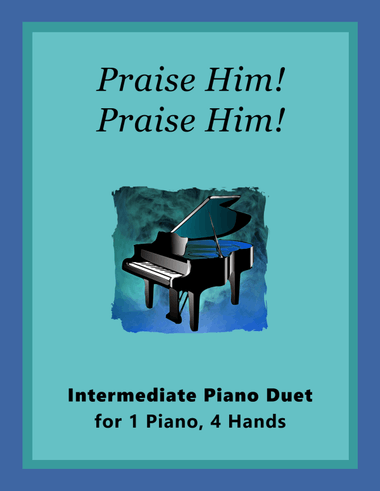 Praise Him! Praise Him! (1 Piano, 4 Hands Duet)