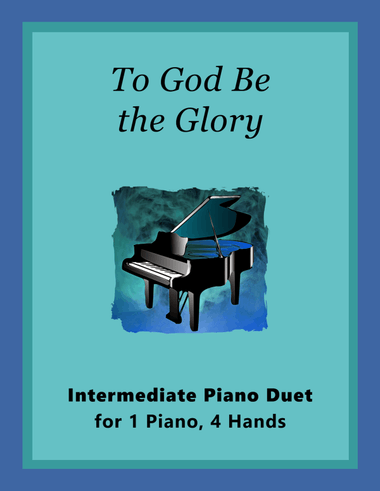 To God Be the Glory (1 Piano, 4 Hands Duet)