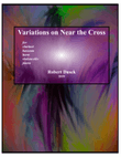 Variations on Near the Cross