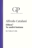 Ebben? Ne andrò lontana, Arranged for Violin and Cello (String Duet)