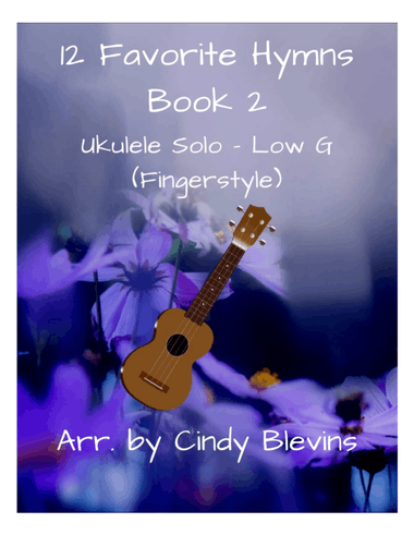12 Favorite Hymns, Book 2, for Ukulele, Low G, Fingerstyle