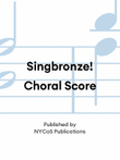 Singbronze! Choral Score
