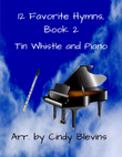 12 Favorite Hymns, Book 2, for Piano and Tin Whistle (D)