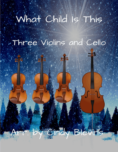 What Child Is This, for Three Violins and Cello