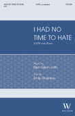 I had no time to hate (SATB)
