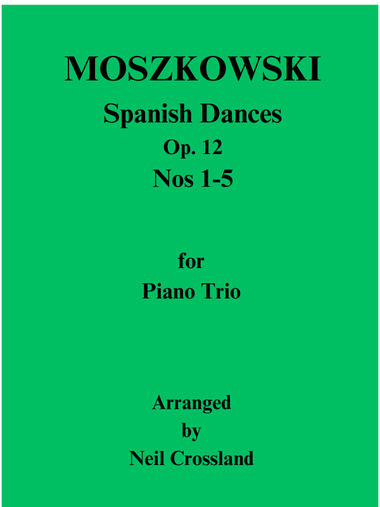 Moszkowski - Spanish Dances Op 12 Nos. 1-5 (complete set) arranged for Piano Trio