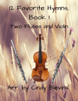 12 Favorite Hymns, Book 1, for Two Flutes and Violin mini preview