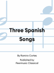 Three Spanish Songs