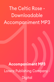 The Celtic Rose - Downloadable Accompaniment MP3