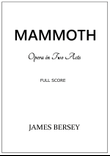 Mammoth (opera in Two Acts) - Score Only