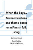 When the Boys… Seven variations and theme based on a Finnish folk song