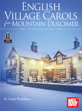 English Village Carols for Mountain Dulcimer With Chordal Accompaniment