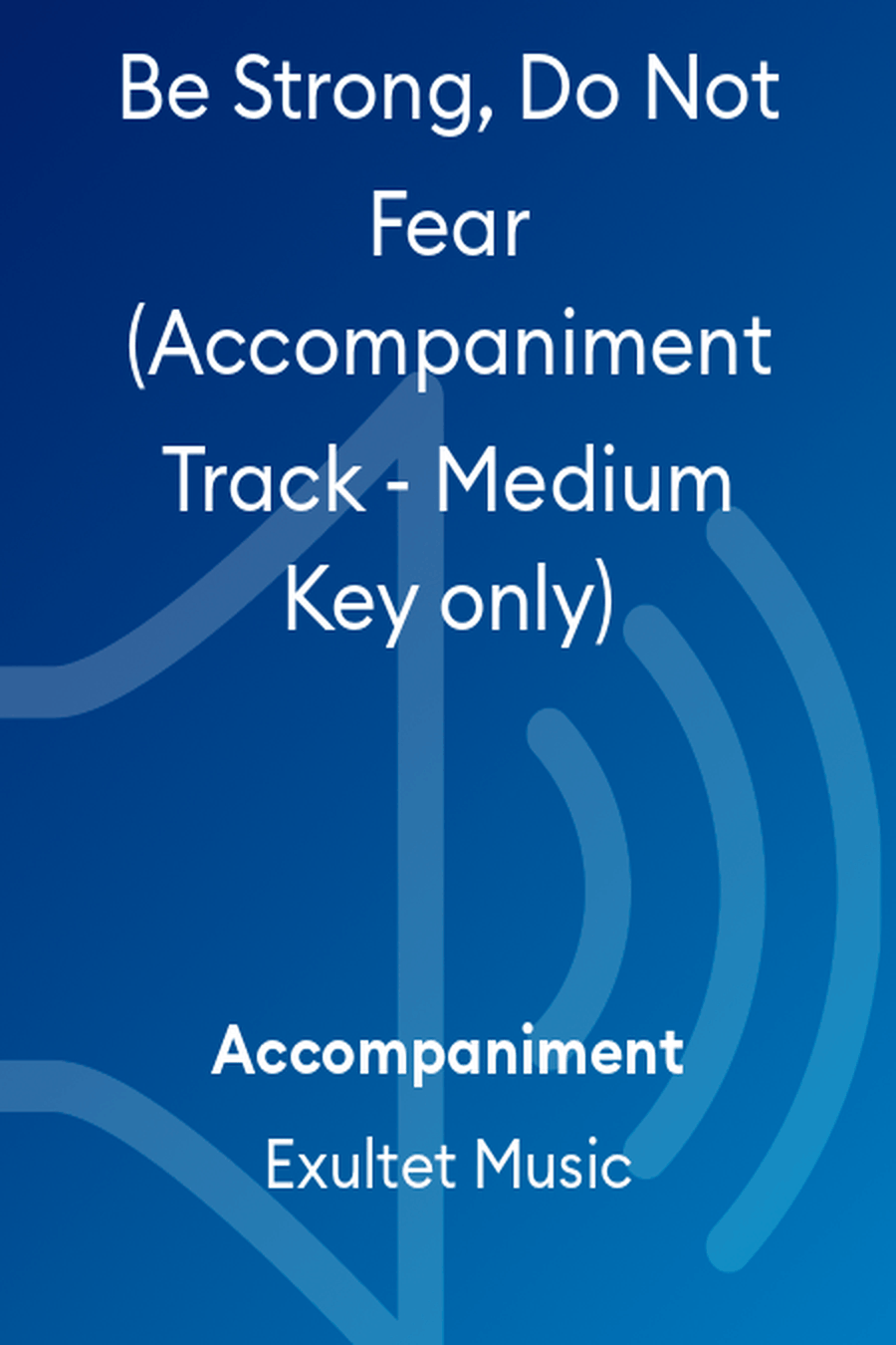 Be Strong, Do Not Fear (Accompaniment Track - Medium Key only) Choir scores gallery preview page 1