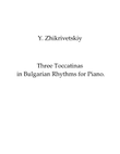 Three Toccatinas in Bulgarian Rhythms for Piano.