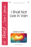 I Shall Not Live in Vain (SATB)